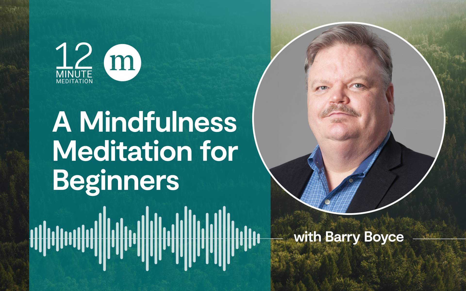 Podcast cover: Mindfulness Meditation for Beginners with Barry Boyce, featuring his portrait and a tranquil forest background.
