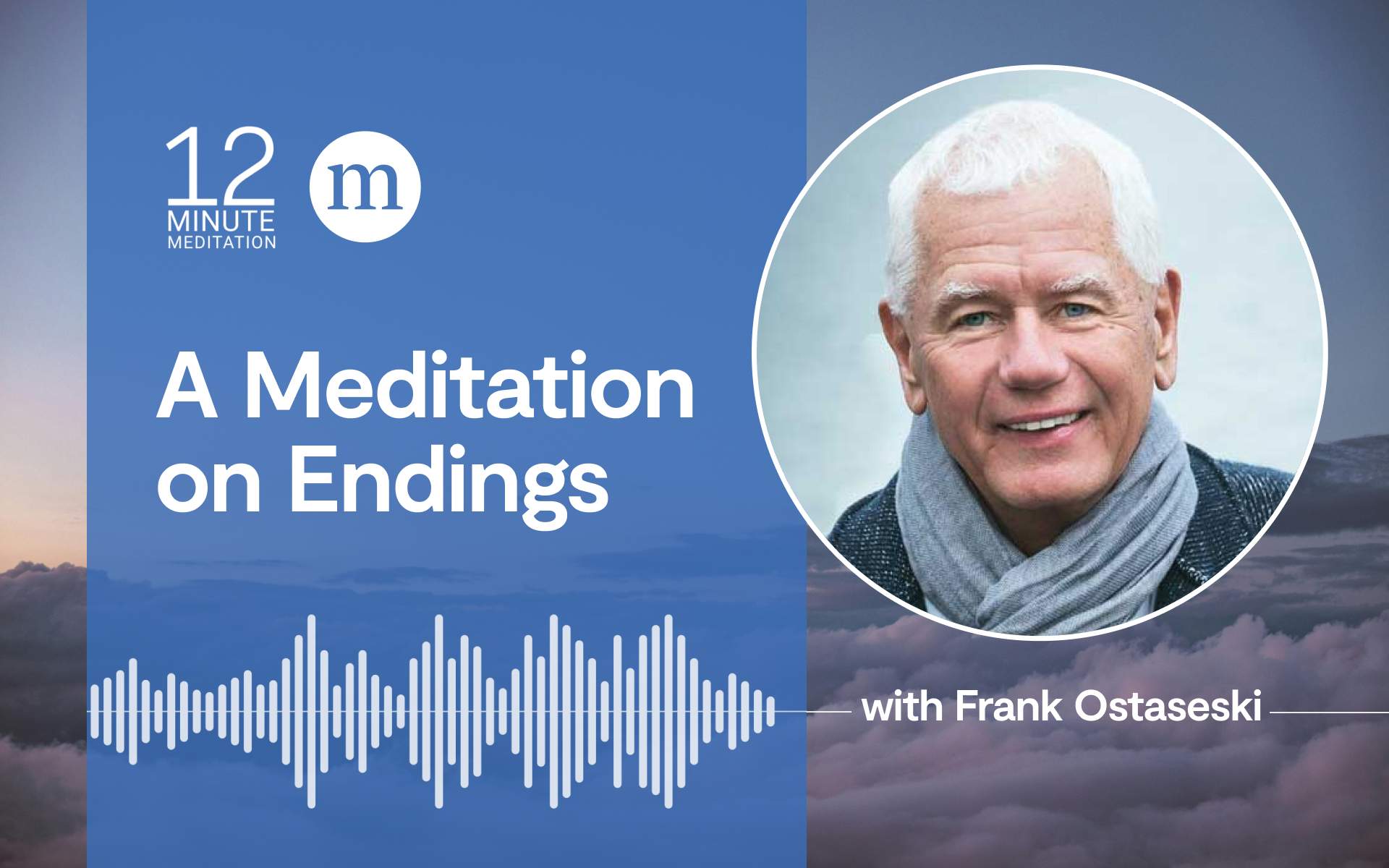 A smiling older man in a scarf beside text: Frank Ostaseski shares wisdom in a meditation on endings.