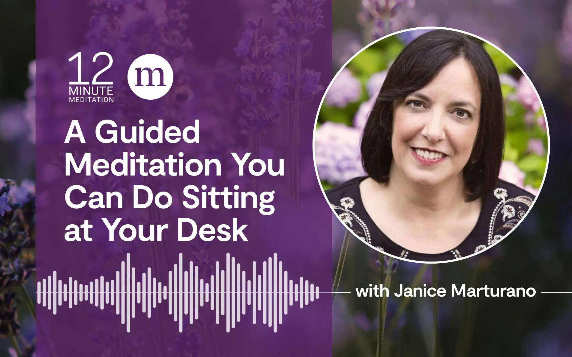 12MM_Janice Marturano_A Guided Meditation You Can Do Sitting at Your Desk