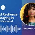 Jeneé Johnson: Build Resilience by Staying in the Moment