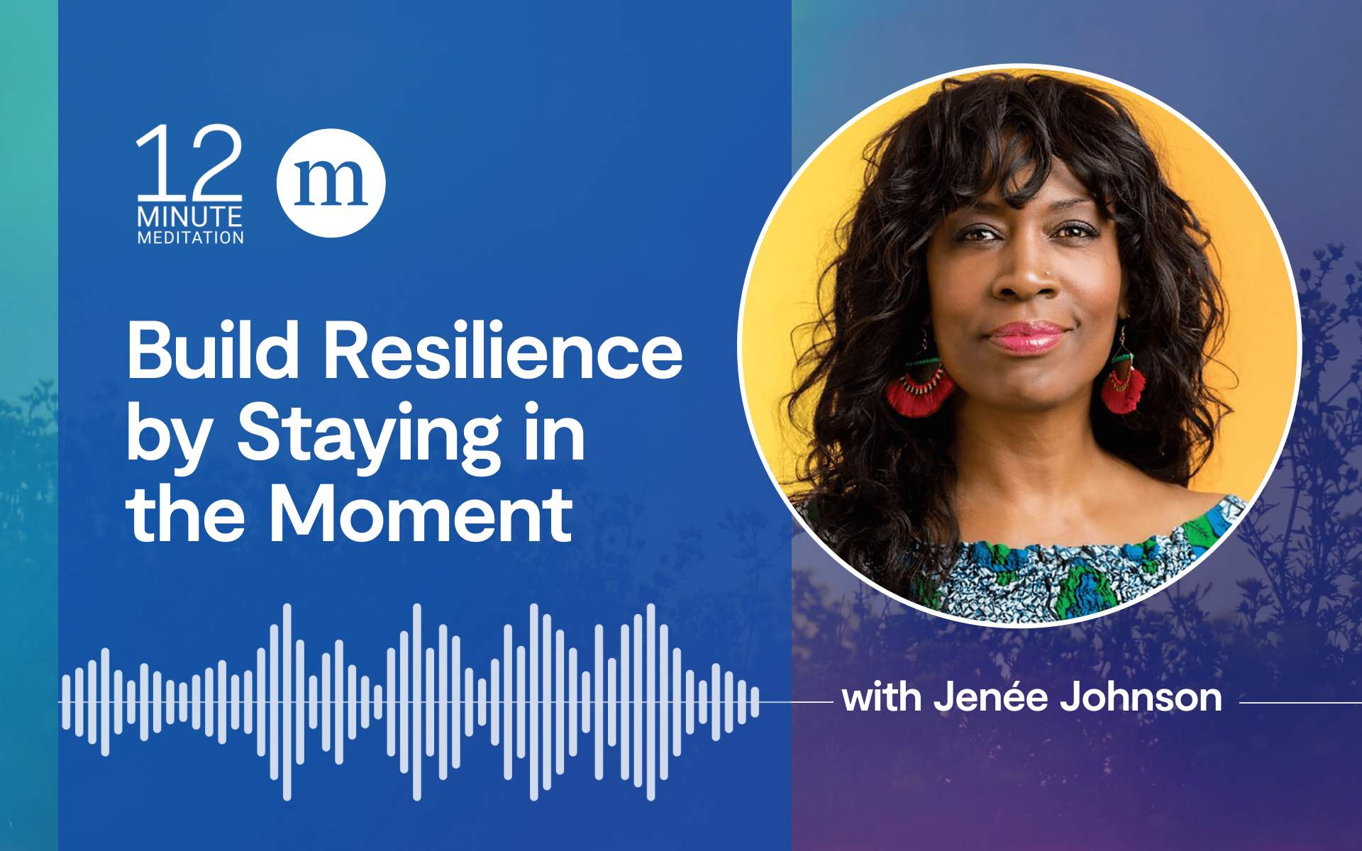 Jeneé Johnson: Build Resilience by Staying in the Moment