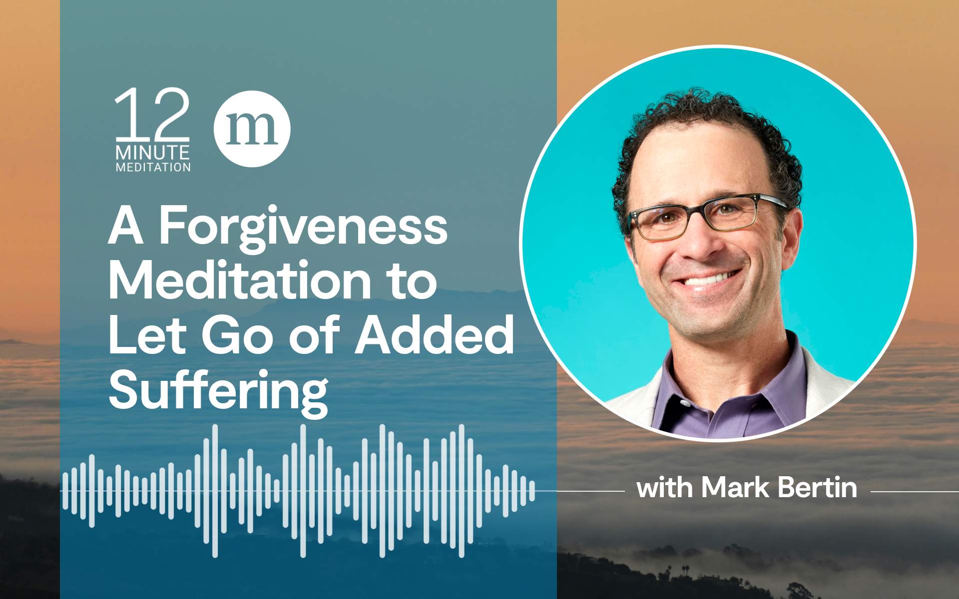 12MM Mark Bertin A Forgiveness Meditation to Let Go of Added Suffering