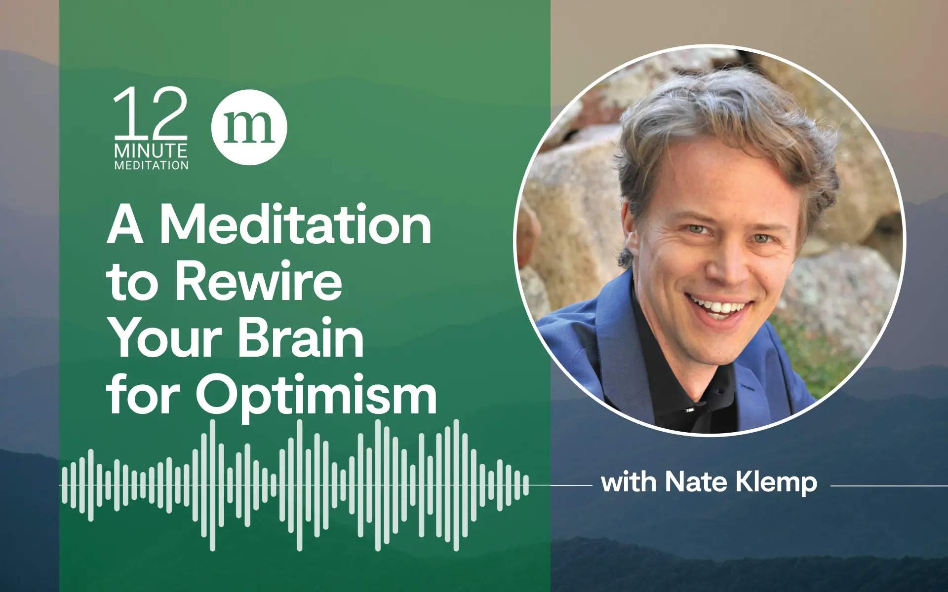 12MM Nate Klemp A Meditation to Rewire Your Brain for Optimism