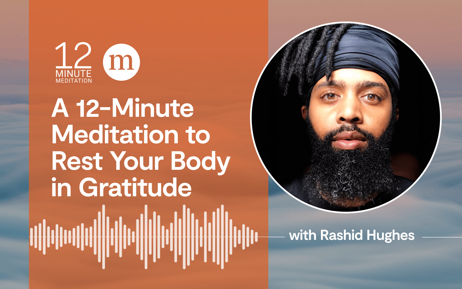 12MM_Rashid Hughes_A 12-Minute Meditation to Rest Your Body in Gratitude