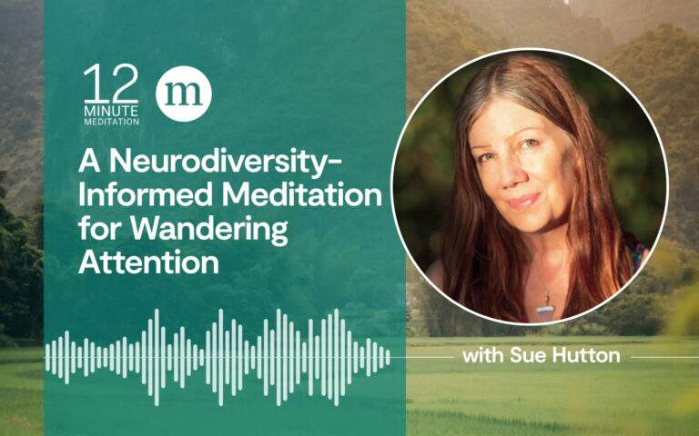12MM Podcast Dual Anchor: A Neurodiversity-Informed Meditation for Wandering Attention with Sue Hutton
