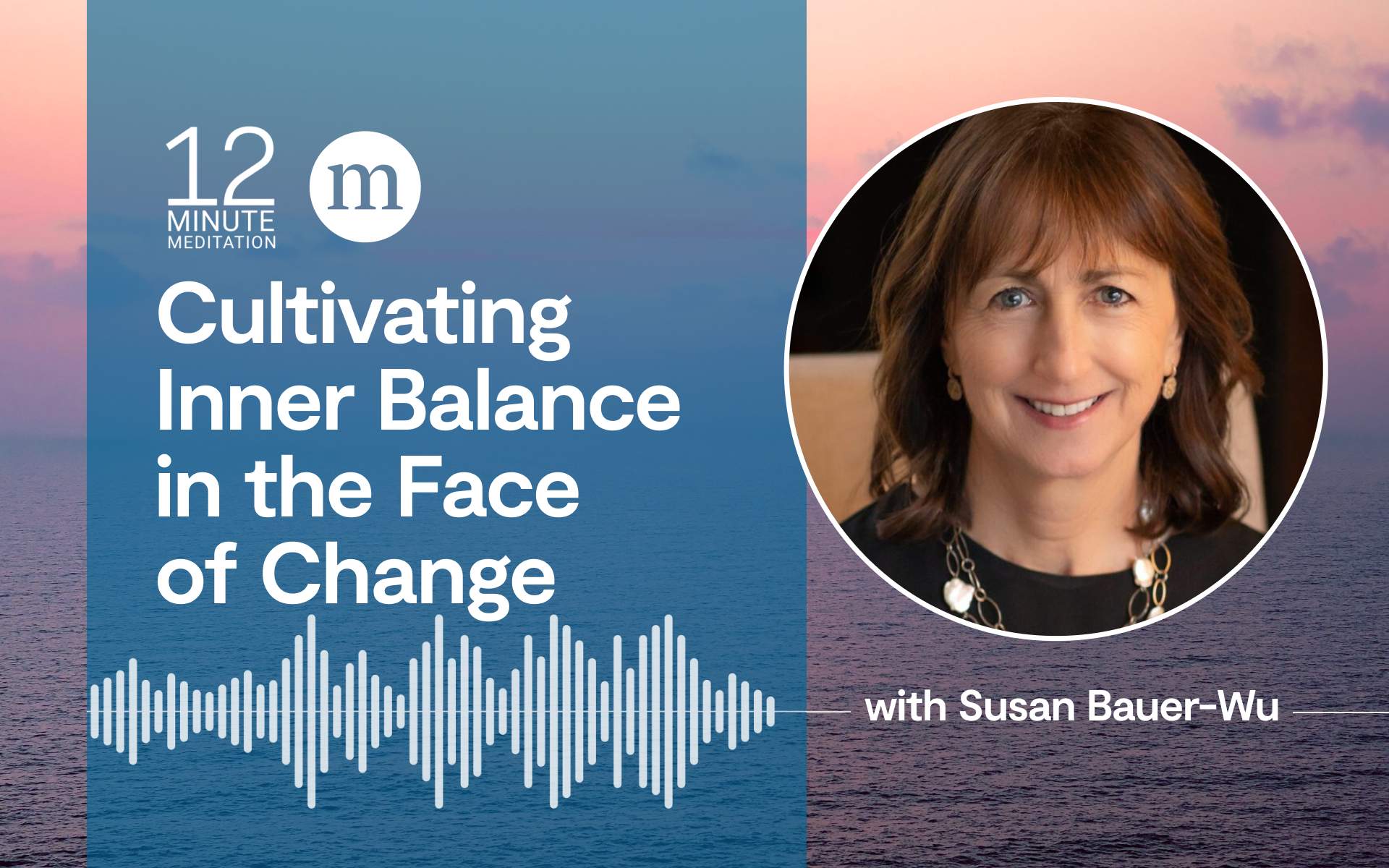 A Meditation to Create Inner Balance in the Face of Change