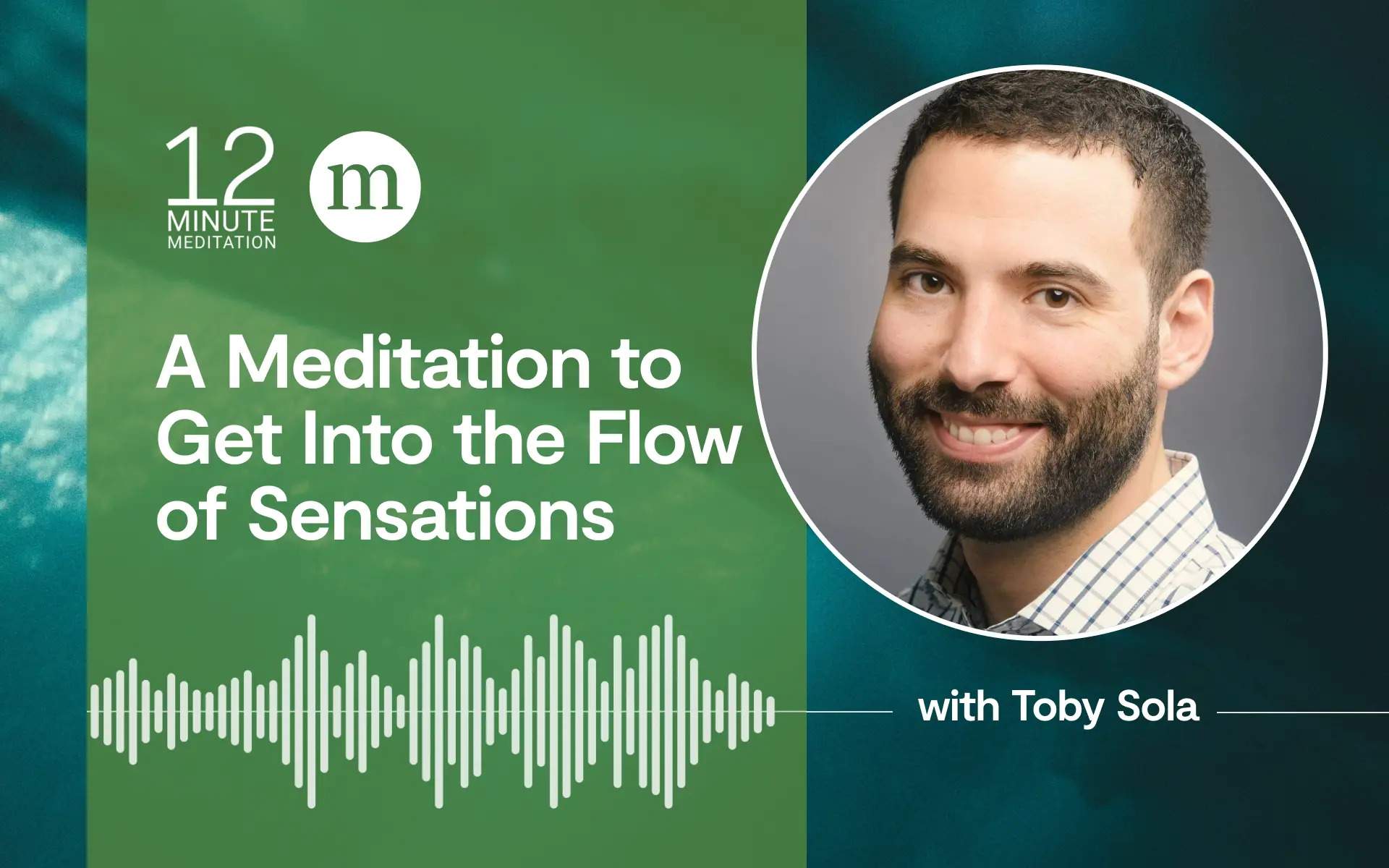 12MM A Meditation to Get Into the Flow of Sensations with Toby Sola