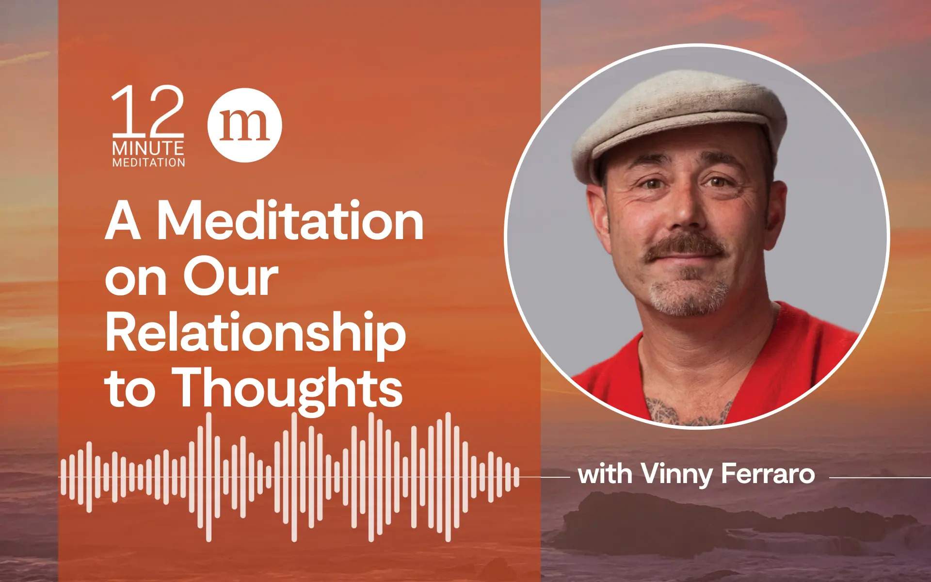 12MM Vinny Ferraro A Meditation on Our Relationship to Thoughts