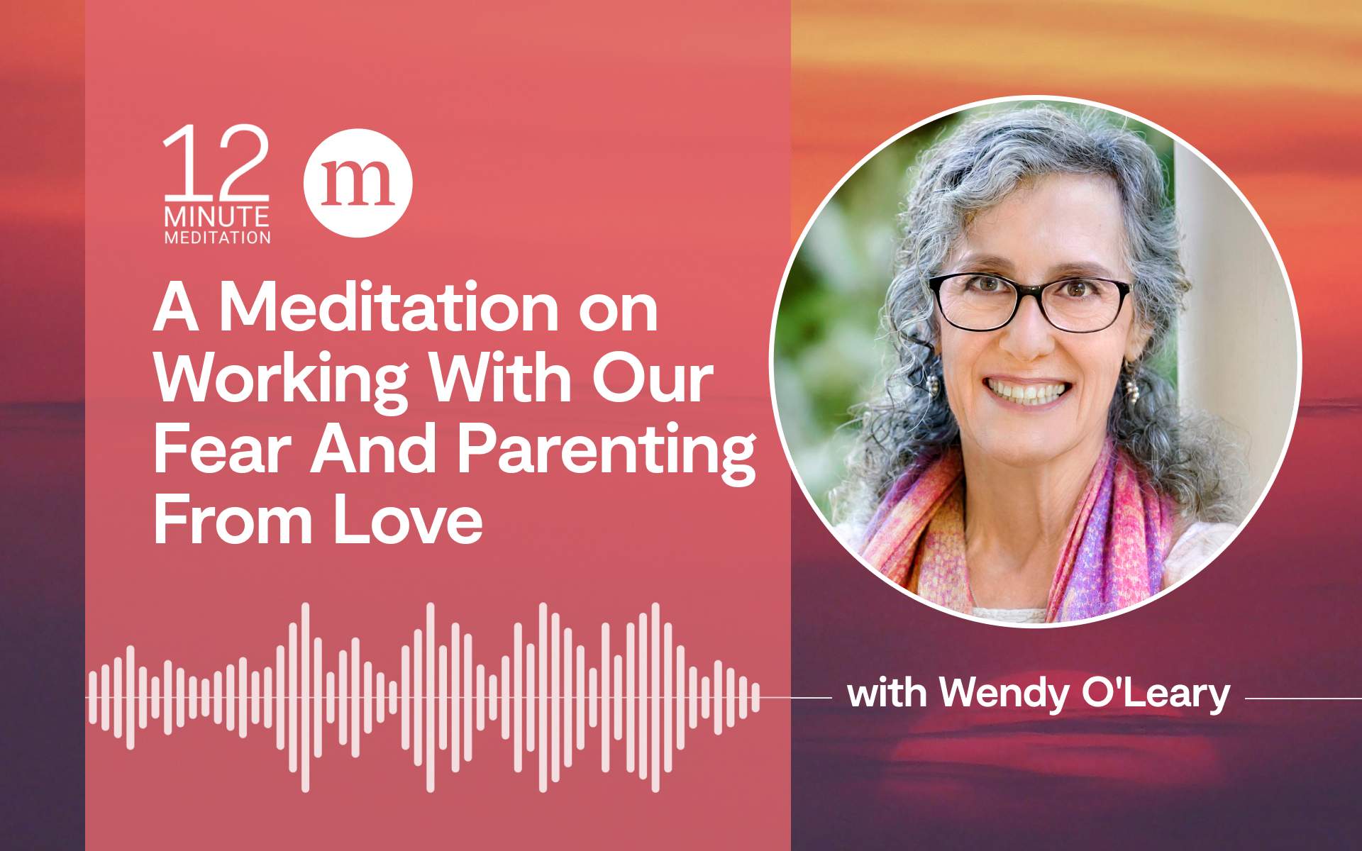 A meditation on working with our fear and parenting from love