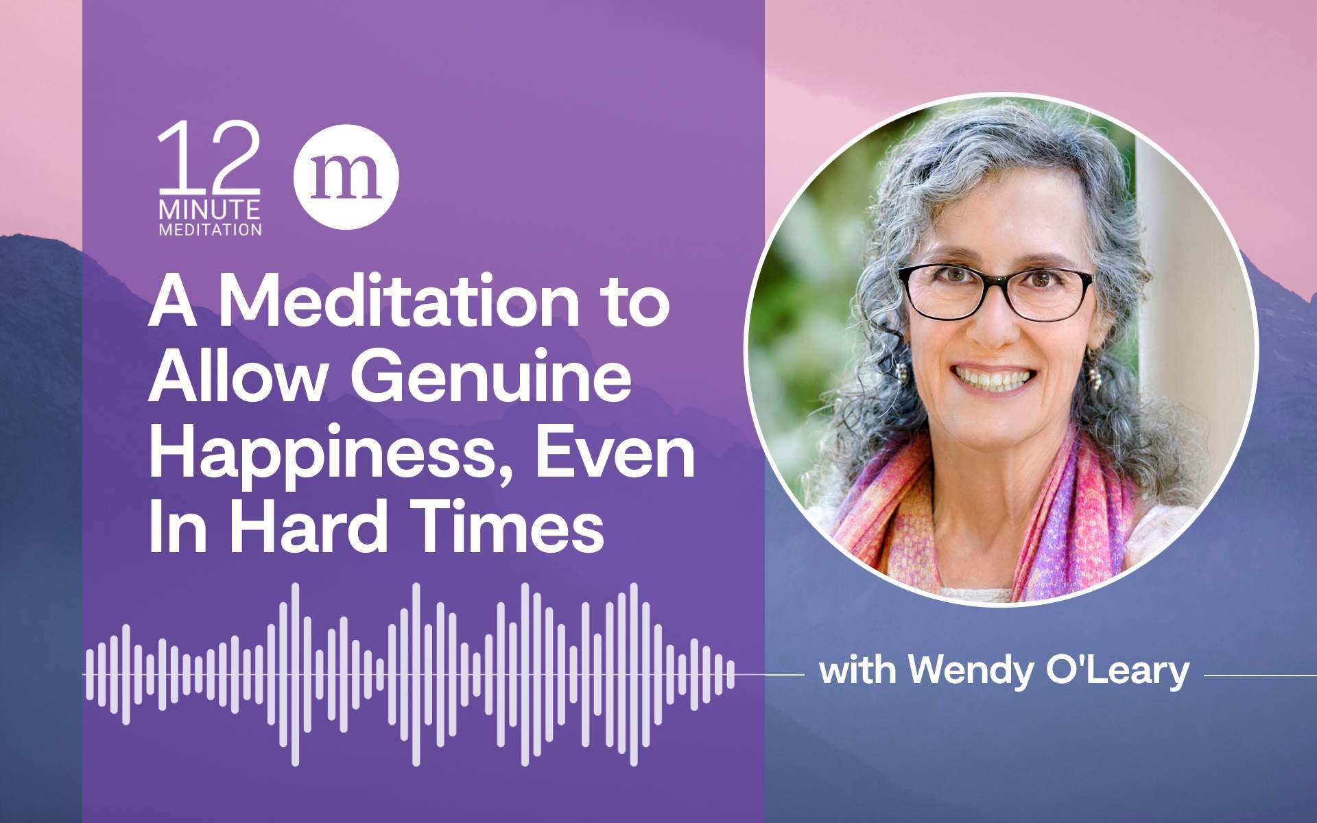 A Meditation to Allow Genuine Happiness, Even In Hard Times