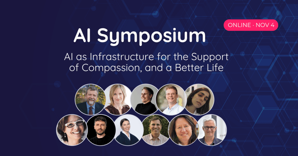 AI Symposium: AI as Infrastructure for the Support of Compassion and a Better Life
