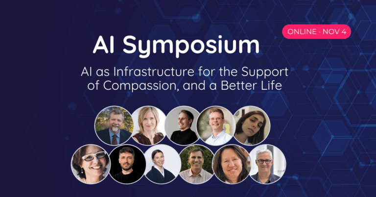 AI Symposium: AI as Infrastructure for the Support of Compassion and a Better Life