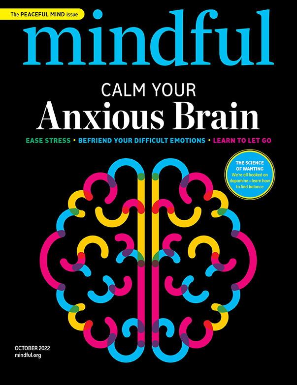Mindful Magazine - October 2022 Issue - Calm Your Anxious Brain