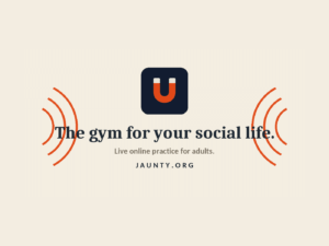 Jaunty logo with the words "The gym for your social life. Live online practice for adults."