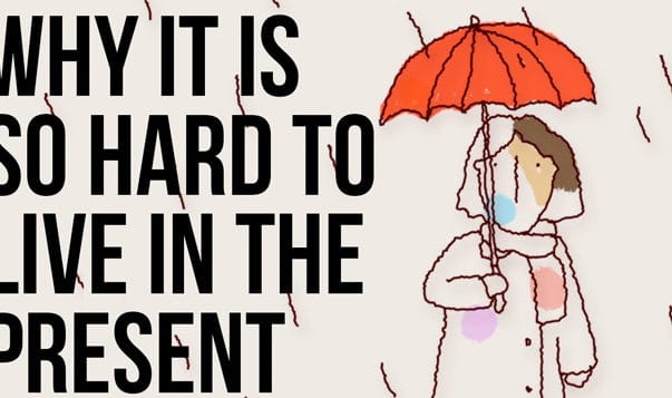 Why It’s Hard to Live in the Present Moment